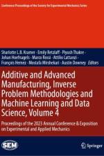 Additive and Advanced Manufacturing, Inverse Problem Methodologies and Machine Learning and Data Science, Volume 4