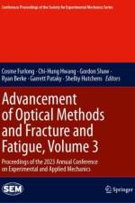 Advancement of Optical Methods and Fracture and Fatigue, Volume 3