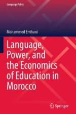 Language, Power, and the Economics of Education in Morocco af Mohammed Errihani