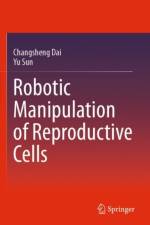 Robotic Manipulation of Reproductive Cells af Changsheng Dai