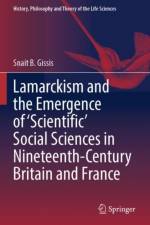 Lamarckism and the Emergence of 'Scientific' Social Sciences in Nineteenth-Century Britain and France af Snait B. Gissis