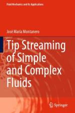 Tip Streaming of Simple and Complex Fluids af Jose Maria Montanero