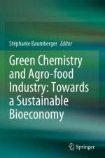 Green Chemistry and Agro-food Industry: Towards a Sustainable Bioeconomy