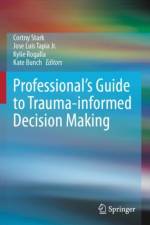 Professional's Guide to Trauma-informed Decision Making