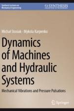 Dynamics of Machines and Hydraulic Systems af Michal Stosiak