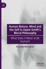 Human Nature, Mind and the Self in Adam Smith's Moral Philosophy af Riccardo Bonfiglioli