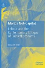 Marx’s Not-Capital af Benjamin Tetler