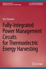 Fully-Integrated Power Management Circuits for Thermoelectric Energy Harvesting af Toru Tanzawa