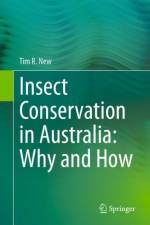 Insect Conservation in Australia: Why and How af Tim R. New