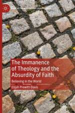 The Immanence of Theology and the Absurdity of Faith af Elijah Prewitt-Davis