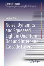 Noise, Dynamics and Squeezed Light in Quantum Dot and Interband Cascade Lasers af Shiyuan Zhao