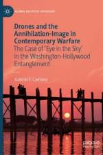 Drones and the Annihilation-Image in Contemporary Warfare af Gabriel F.Caetano