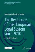 The Resilience of the Hungarian Legal System since 2010