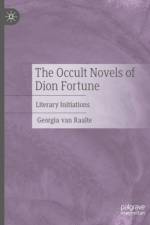 The Occult Novels of Dion Fortune af Georgia van Raalte