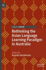 Rethinking the Asian Language Learning Paradigm in Australia