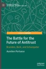 The Battle for the Future of Antitrust af Aurelien Portuese
