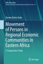 Movement of Persons in Regional Economic Communities in Eastern Africa af Martha Belete Hailu