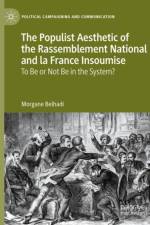 The Populist Aesthetic of the Rassemblement National and la France Insoumise af Morgane Belhadi