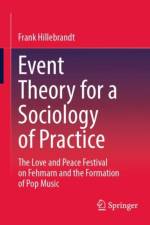 Event Theory for a Sociology of Practice af Frank Hillebrandt