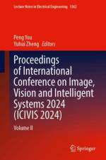 Proceedings of International Conference on Image, Vision and Intelligent Systems 2024 (ICIVIS 2024)