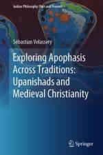 Exploring Apophasis Across Traditions: Upanishads and Medieval Christianity af Sebastian Velassery