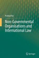 Non-Governmental Organisations and International Law af Prahlad Rai