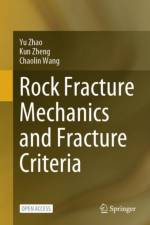 Rock Fracture Mechanics and Fracture Criteria af Yu Zhao