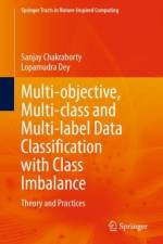 Multi-objective, Multi-class and Multi-label Data Classification with Class Imbalance af Sanjay Chakraborty