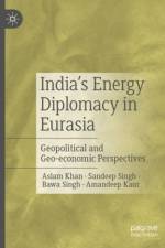 India’s Energy Diplomacy in Eurasia af Aslam Khan