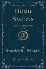 Homo Sapiens, Vol. 1 of 3 af Stanislaw Przybyszewski