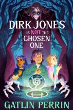 Dirk Jones Is NOT the Chosen One af Gatlin Perrin