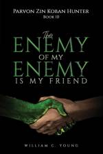 Parvon Zin Koban Hunter Book 10: The Enemy of My Enemy Is My Friend af William C. Young