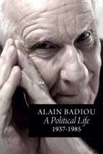A Political Life: 1937 - 1985 af Alain (l'Ecole normale superieure) Badiou