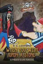 When You Wish Upon a Stone: A Pirate's Life for Eve af K. R. Campbell