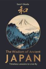The Wisdom of Ancient Japan af Saori Okada