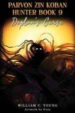 Parvon Zin Koban Hunter Book 9: Doplon's Curse af William C. Young