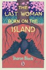 The Last Woman Born on the Island af Sharon Black