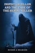Inspector Dillon and the Case of the Serial Killer af Roger A Beamish
