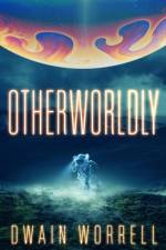 Otherworldly af Dwain Worrell