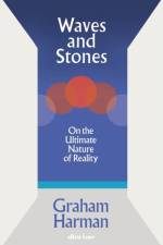 Waves and Stones af Graham Harman