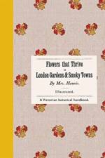Flowers That Thrive in London Gardens and Smoky Towns af Eliza Haweis
