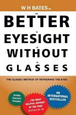 Better Eyesight Without Glasses af William Horatio Bates