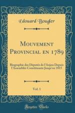 Mouvement Provincial en 1789, Vol. 1: Biographie des Deputes de l'Anjou Depuis l'Assemblee Constituante Jusqu'en 1815 (Classic Reprint) af Edouard Bougler