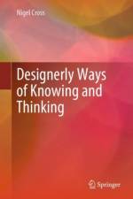Designerly Ways of Knowing and Thinking af Nigel Cross