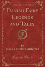 Danish Fairy Legends and Tales (Classic Reprint) af Hans Christian Andersen
