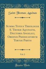Summa Totius Theologiae S. Thomae Aquinatis, Doctoris Angelici, Ordinis Praedicatorum Tertiae Partis, Vol. 2 (Classic Reprint) af Saint Thomas Aquinas
