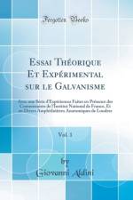Essai Theorique Et Experimental Sur Le Galvanisme, Vol. 1 af Giovanni Aldini