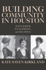 Building Community in Houston af Kate Sayen Kirkland