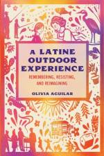 A Latine Outdoor Experience af Olivia Aguilar