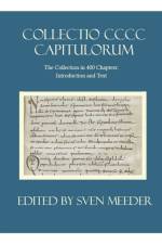 Collectio CCC Capitulorum, the Collection in 400 Chapters af Sven Meeder
